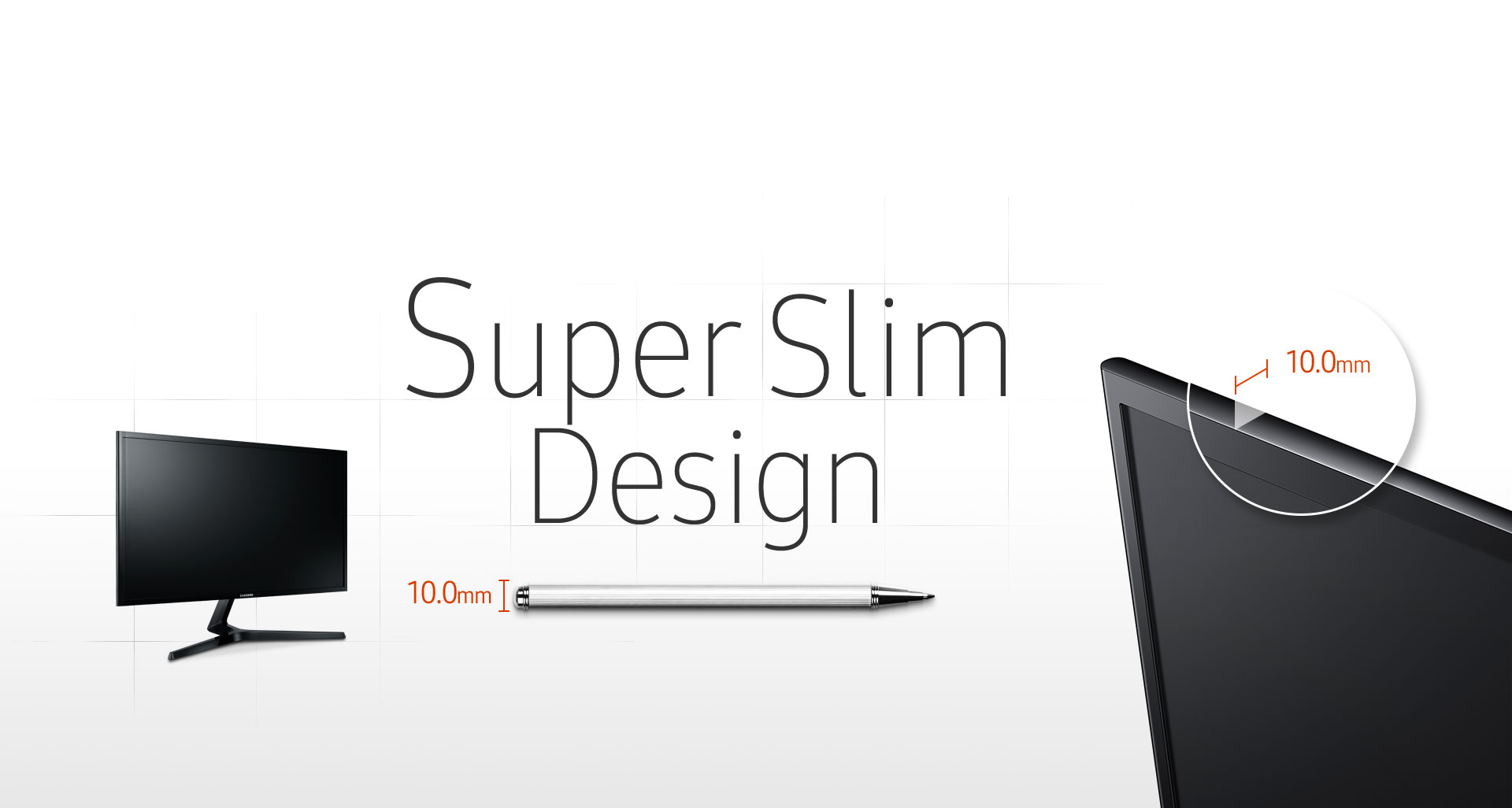 Incredibly slim profile and stylish, contemporary design